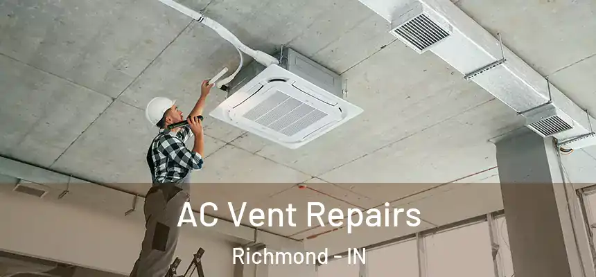  AC Vent Repairs Richmond - IN