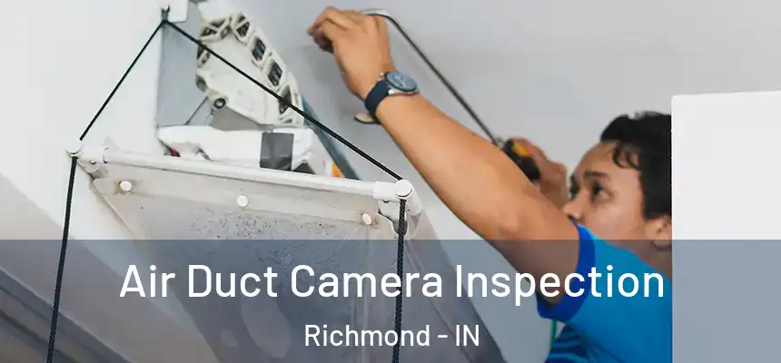  Air Duct Camera Inspection Richmond - IN