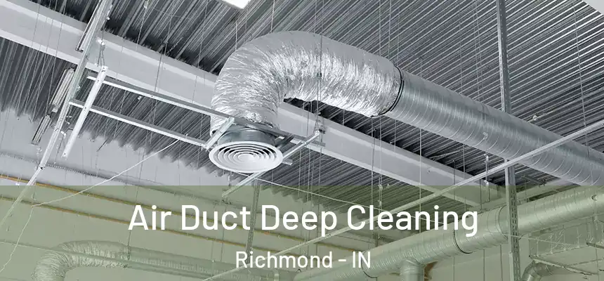  Air Duct Deep Cleaning Richmond - IN