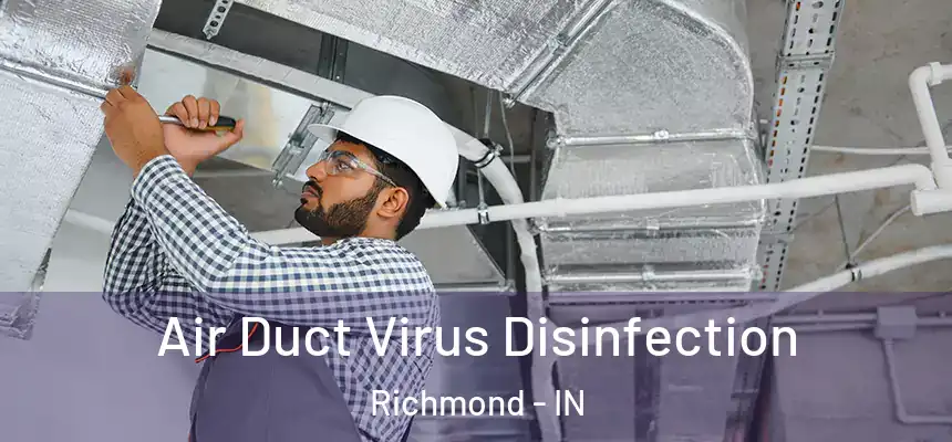  Air Duct Virus Disinfection Richmond - IN