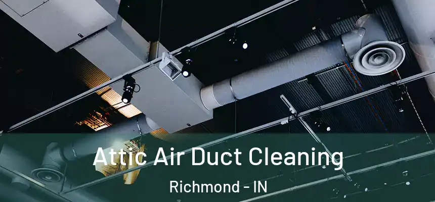  Attic Air Duct Cleaning Richmond - IN