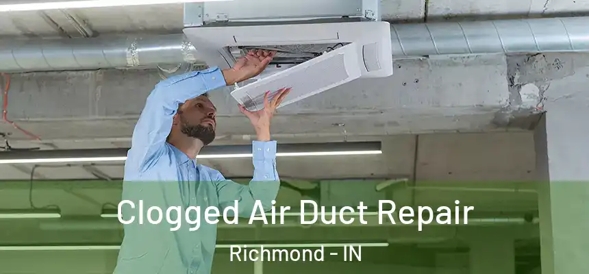  Clogged Air Duct Repair Richmond - IN