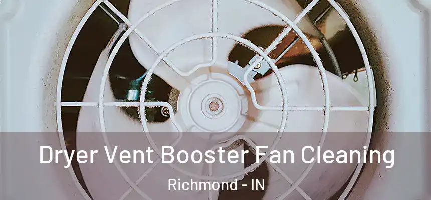  Dryer Vent Booster Fan Cleaning Richmond - IN