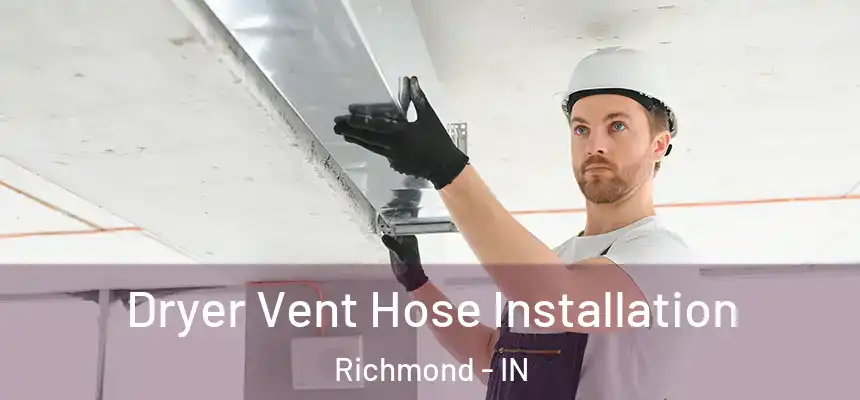 Dryer Vent Hose Installation Richmond - IN