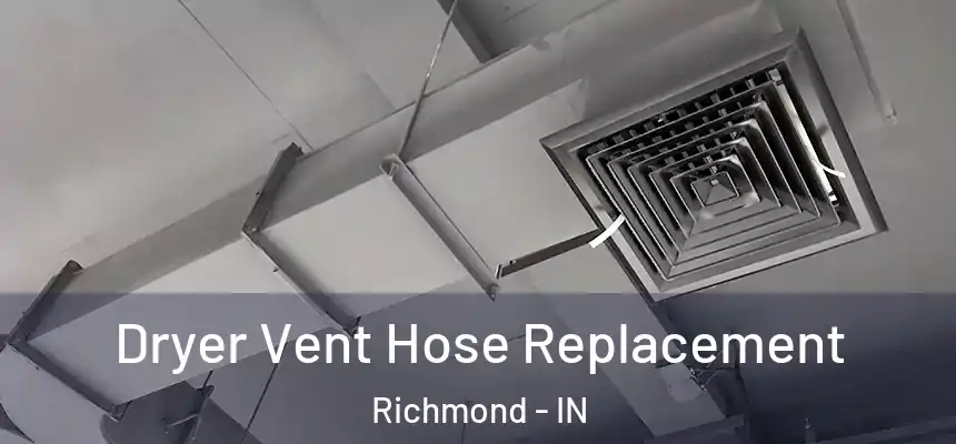  Dryer Vent Hose Replacement Richmond - IN