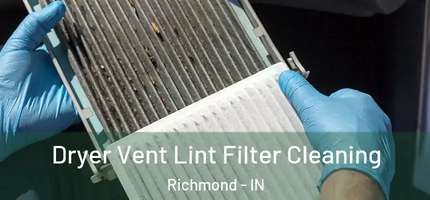 Dryer Vent Lint Filter Cleaning Richmond - IN