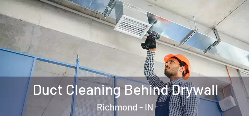 Duct Cleaning Behind Drywall Richmond - IN