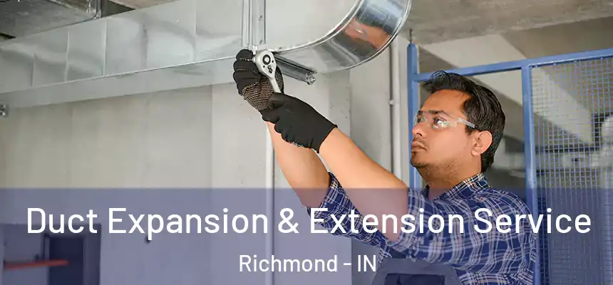  Duct Expansion & Extension Service Richmond - IN