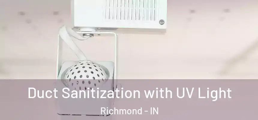  Duct Sanitization with UV Light Richmond - IN