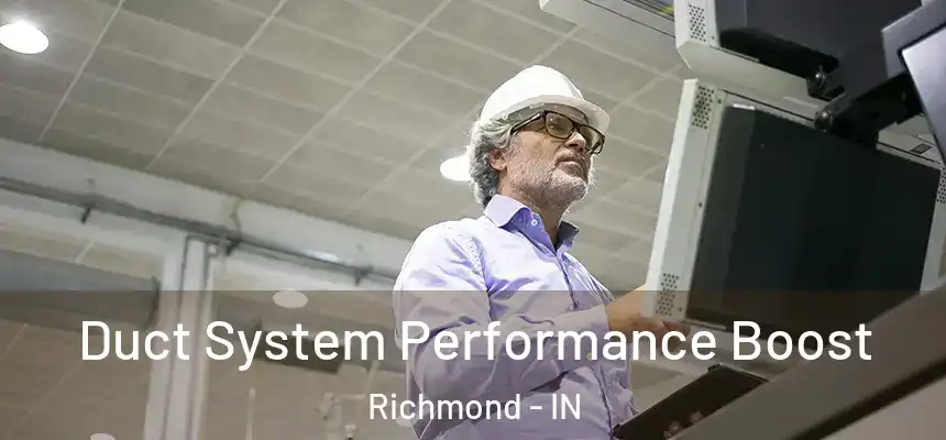 Duct System Performance Boost Richmond - IN