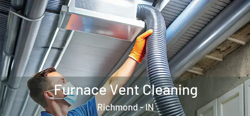  Furnace Vent Cleaning Richmond - IN