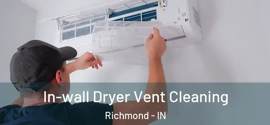  In-wall Dryer Vent Cleaning Richmond - IN