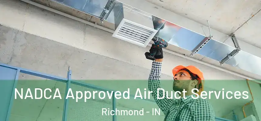  NADCA Approved Air Duct Services Richmond - IN