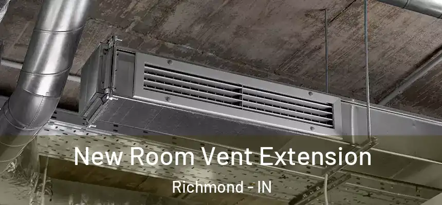  New Room Vent Extension Richmond - IN