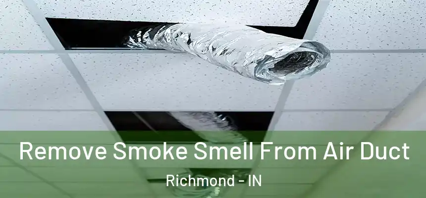  Remove Smoke Smell From Air Duct Richmond - IN