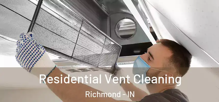 Residential Vent Cleaning Richmond - IN