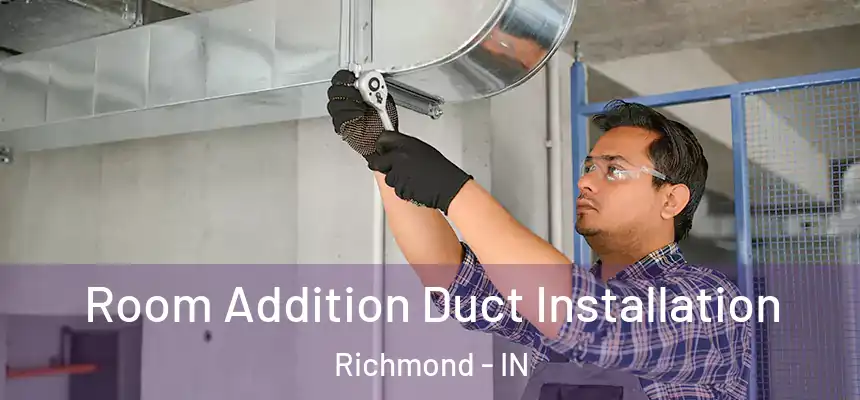  Room Addition Duct Installation Richmond - IN