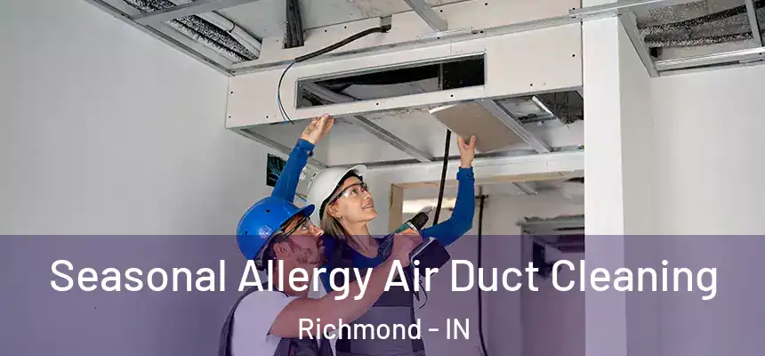  Seasonal Allergy Air Duct Cleaning Richmond - IN