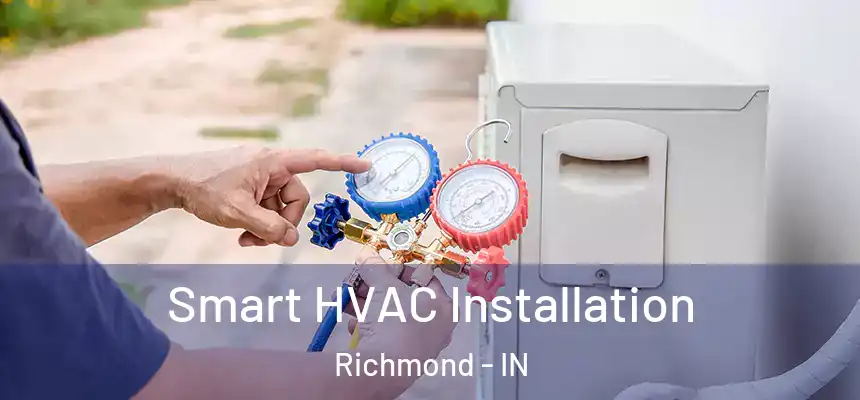  Smart HVAC Installation Richmond - IN